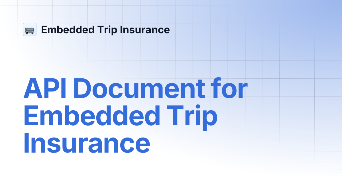 API Document for Embedded Trip Insurance | Embedded Trip Insurance